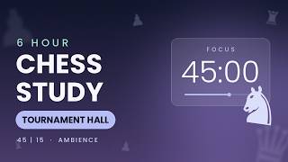 6 Hour Chess Study Timer ♞ Tournament Hall Ambience | 45/15 Pomodoro for Deep Focus screenshot 3