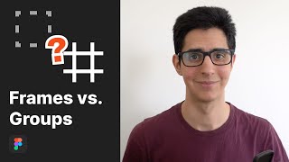 Frames vs. Groups in Figma – Why I Never Use Groups