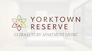 Yorktown Reserve Ultra Luxury Apartments