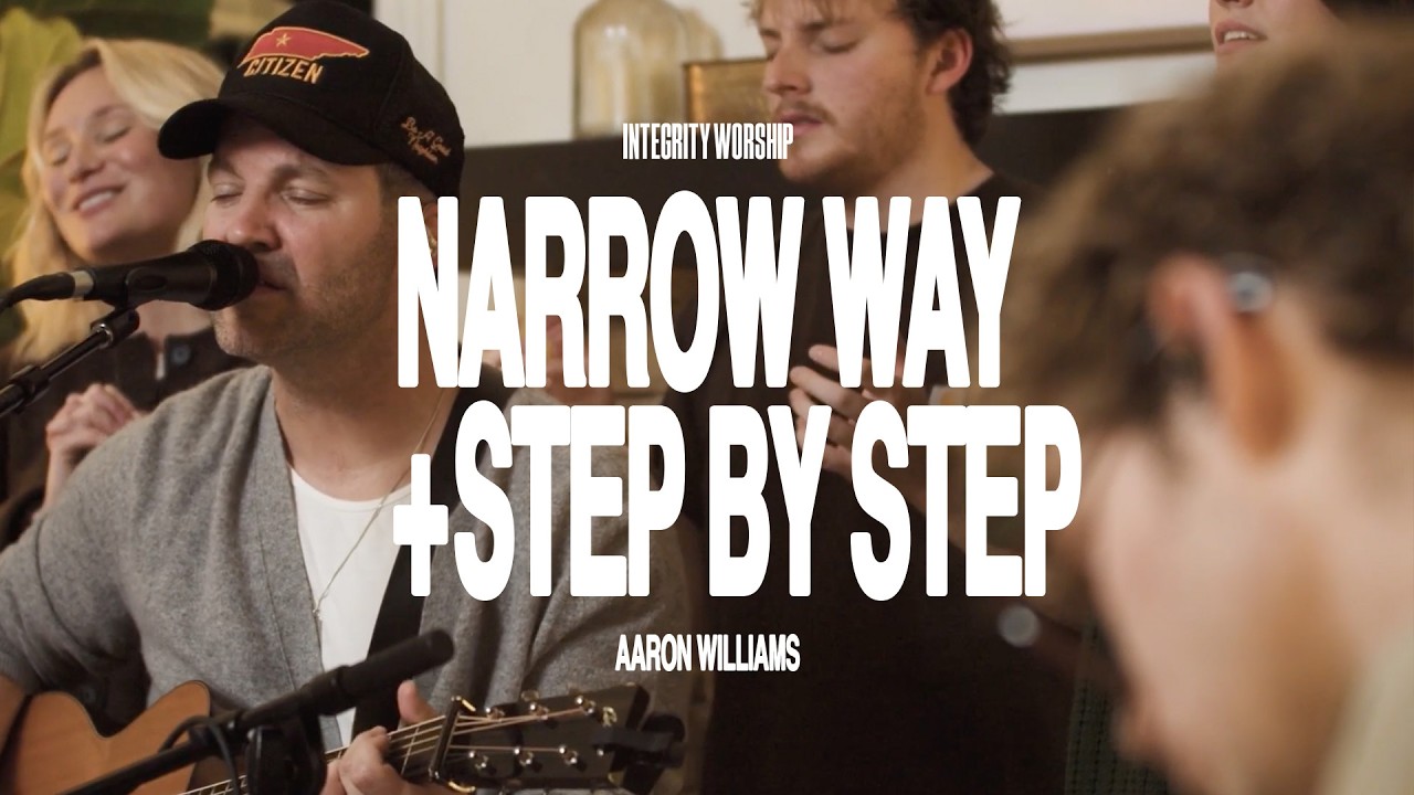 Narrow Way / Step By Step - Aaron Williams & Integrity Worship ...