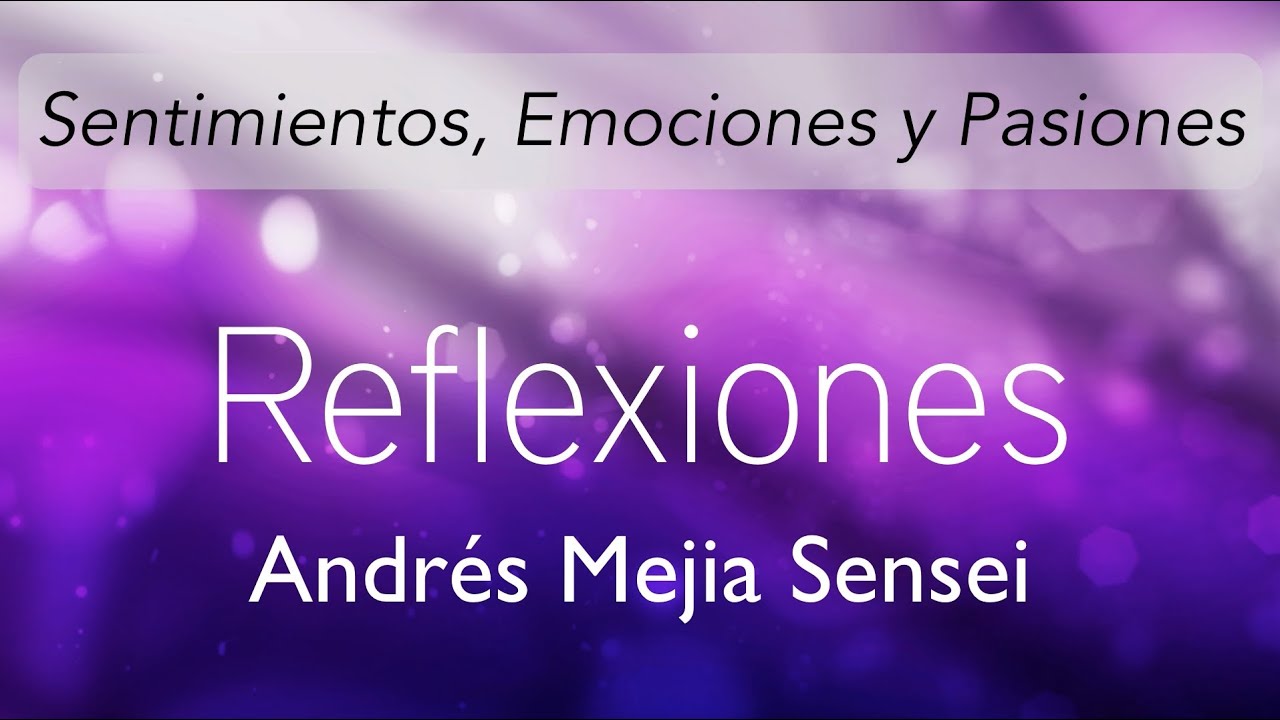 Sentimientos, Emociones y Pasiones: Reflexiones con And... | Doovi