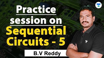 Practice Session On Sequential Circuits | Part - 5 | B V Reddy | GATE 2024