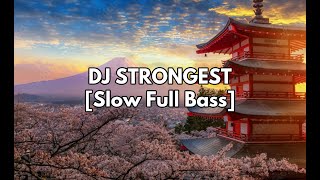 Dj Strongest [Slow Full Bass-Versi Gamelan Angklung] | VIRAL TIK TOK ♫