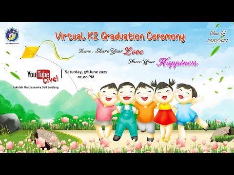 Pelepasan Peserta Didik PAUD Maitreyawira Angkatan ke-7 - VIRTUAL K2 GRADUATION CEREMONY CLASS OF 2020/2021 - TK SWASTA MAITREYAWIRA DELI SERDANG