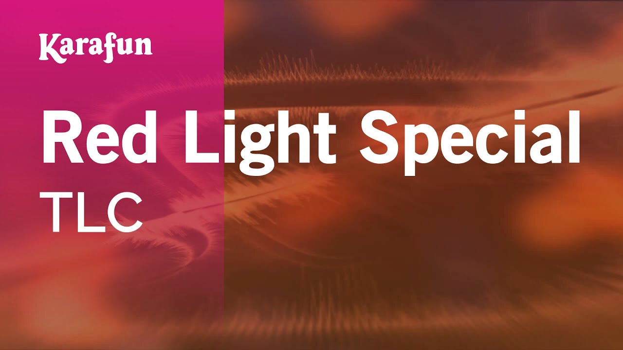 Watch Red Light Special - TLC | Karaoke Version | KaraFun on YouTube Watch Red Light Special - TLC | Karaoke Version | KaraFun on YouTube