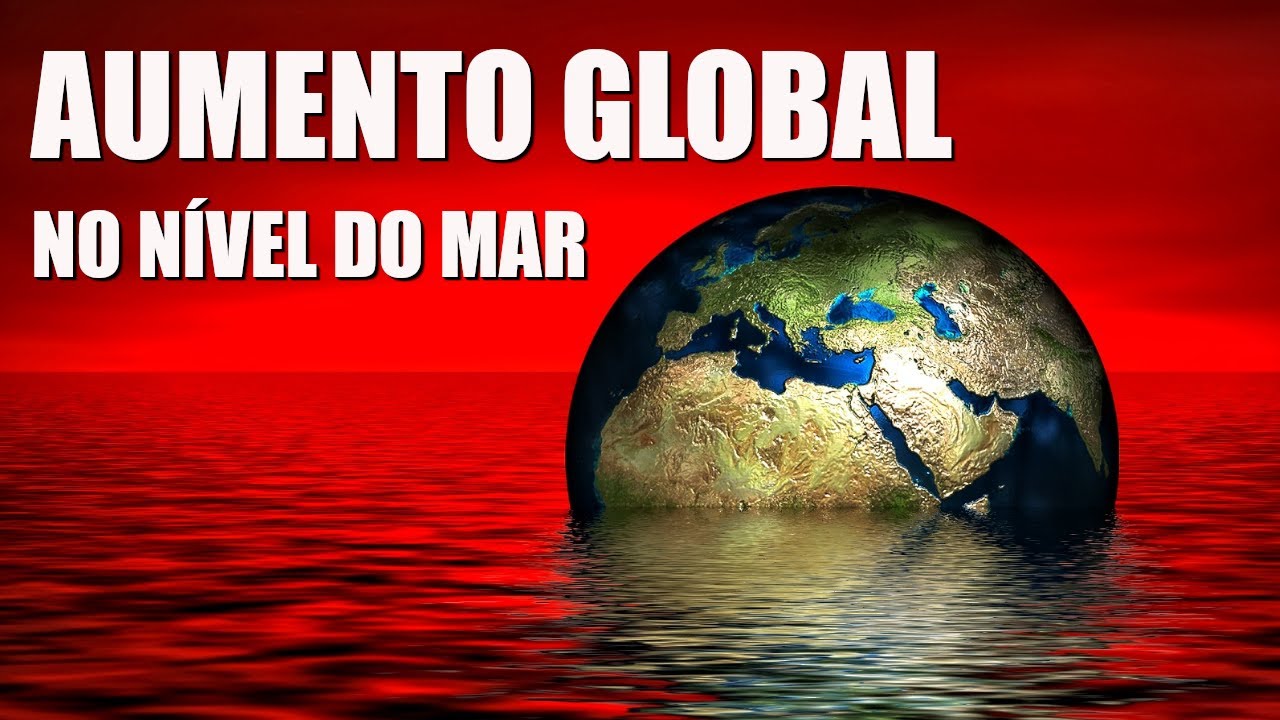 AUMENTO GLOBAL NO NÍVEL DO MAR! SAIBA A POTENCIAL CAUSA!