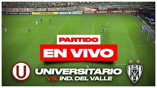 UNIVERSITARIO VS INDEPENDIENTE DEL VALLE EN VIVO | COPA LIBERTADORES | Stream Depor