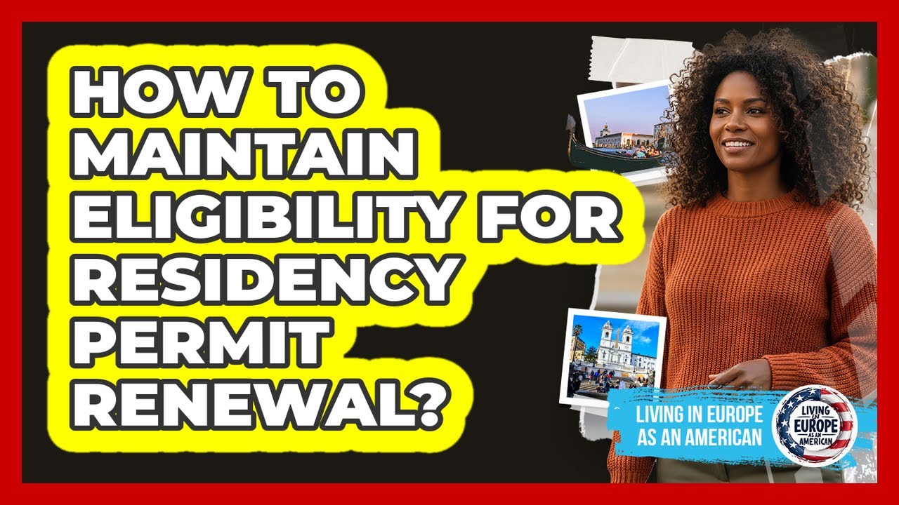 How to Maintain Eligibility for Residency Permit Renewal?