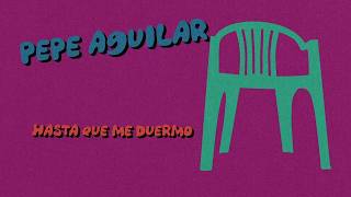 Hasta Que Me Duermo - Pepe Aguilar