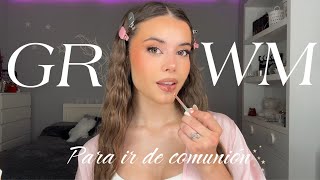 GRWM para ir a una comunión 🤍✨