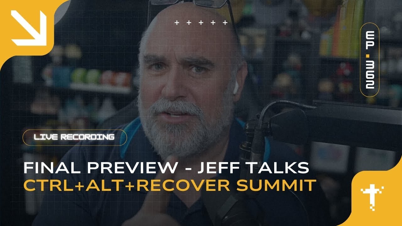 EP362: Final Preview - Jeff Talks CTRL+ALT+Recover Summit