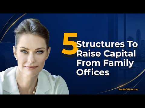 Video thumbnail: How to Raise Capital from Family Offices: 5 Insights, Structures & Case Studies