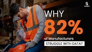 82% of Manufacturers Are Failing at Data- Here’s the Shocking Solution They’re Missing!