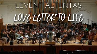 Levent Altuntas: Love Letter To Life (For Orchestra)
