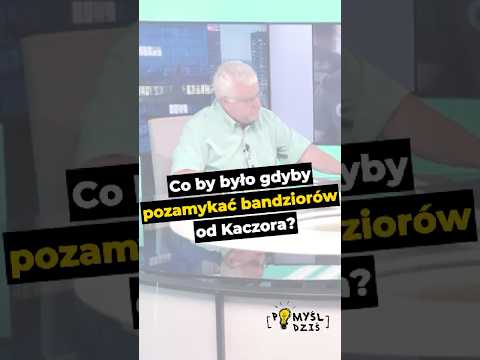 🟢 Co by było gdyby pozamykać bandziorów od Kaczora? #PomyślDziś odc. 2624 episode artwork