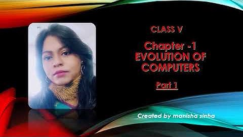 Class V Ch-1 Evolution of Computers (part-1)