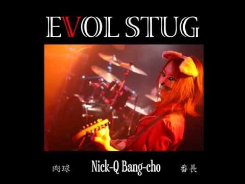 EVOL STUG - Nick-Q Bang-cho