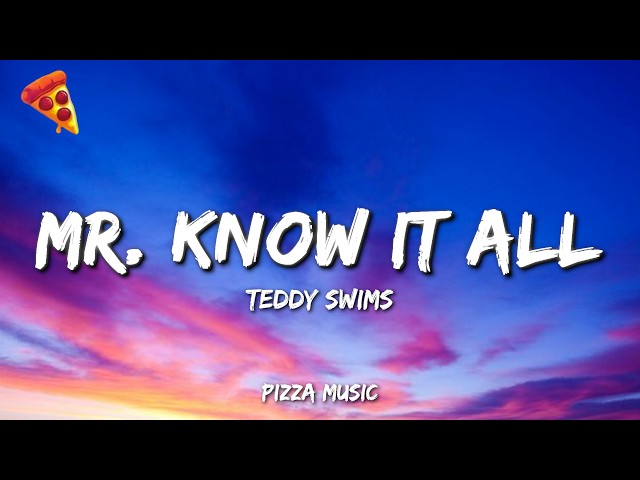 Teddy Swims - Mr. Know It All (Lyrics)