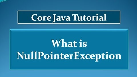 Core Java Tutorials | What is NullPointerException