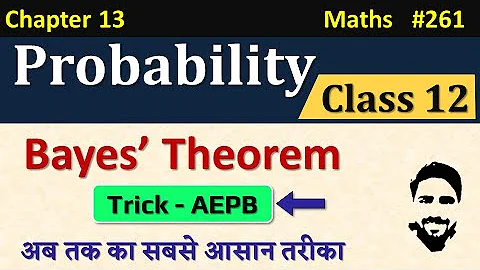 Bayes Theorem Class 12 | Probability Class 12 | Chapter 13 Class 12 Maths | NCERT
