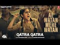 Qatra Qatra Song Sara Ali Khan Sukhwinder Singh Mukund Suryawanshi Ae Watan Mere Watan 
