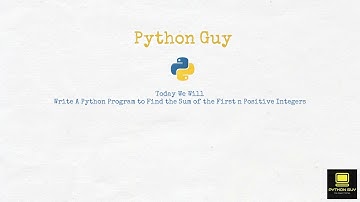 Python Program to Find the Sum of the First n Positive Integers | Python Guy