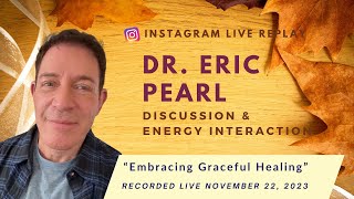 Embracing Graceful Healing  Discussion & Energy Interaction with Dr. Eric Pearl