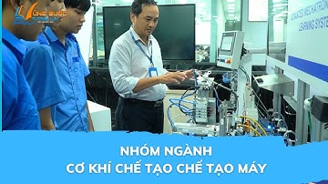 NHÓM NGÀNH CƠ KHÍ CHẾ TẠO CHẾ TẠO MÁY - NGÀNH HỌC ĐƯỢC SĂN ĐÓN