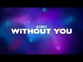 ADMT - Without You (Lyrics)