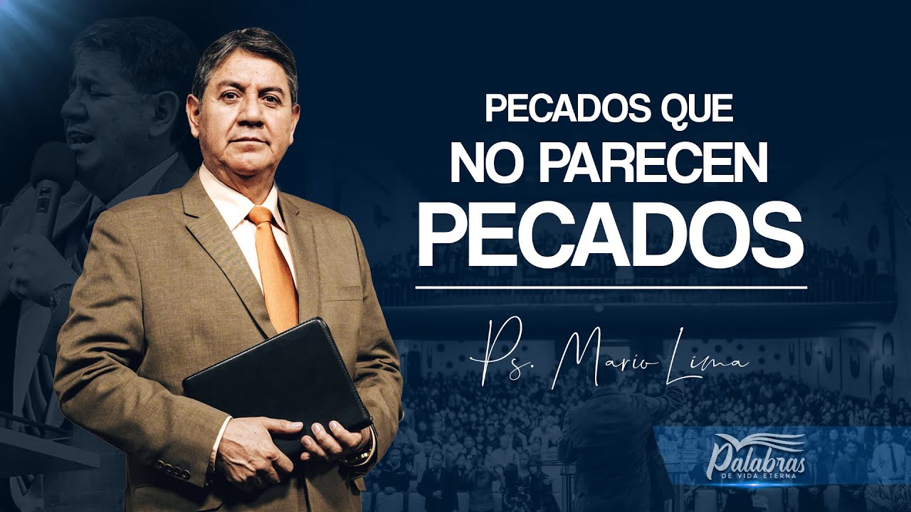 41 | Pecados que no parecen pecados - Ps. Mario Lima | Palabras de vida eterna
