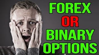 FOREX VS BINARY OPTION - TRADING FOREX OR BINARY OPTIONS TRADING