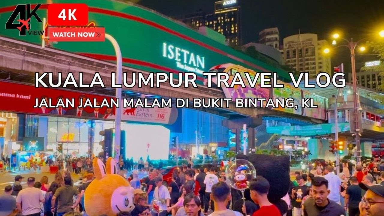 WALKING TOUR BUKIT BINTANG KUALA LUMPUR TERBARU !! TEMPAT WAJIB PARA TURIS !! SUPER PADAT DAN RAME !