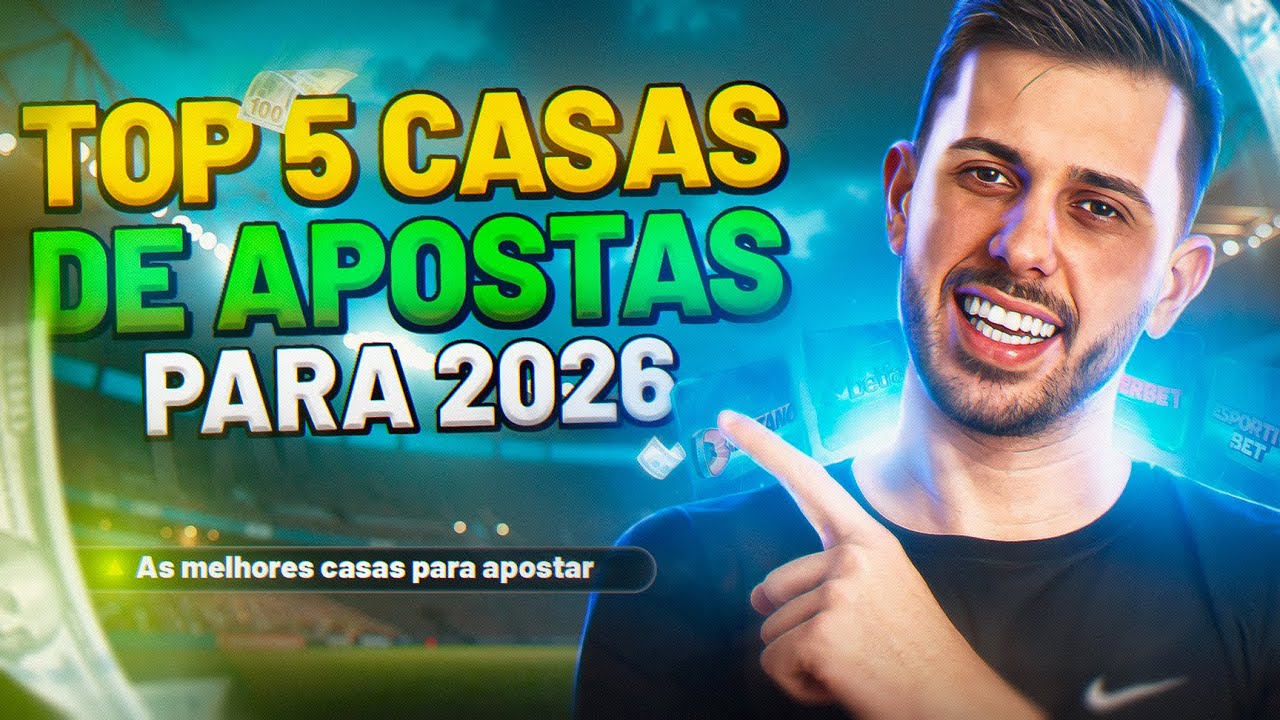 TOP 5 CASAS DE APOSTAS 2026 (100% REGULAMENTADAS)