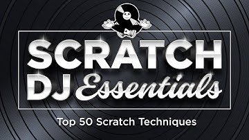 Scratch DJ Essentials ★ 50 Scratch-technieken die elke Scratch DJ nodig heeft | Scratch-demo + cu...