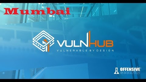 Cyber Security | Ethical Hacking |  Pentesting Lab | Vulnhub |  Walkthrough |  Mumbai
