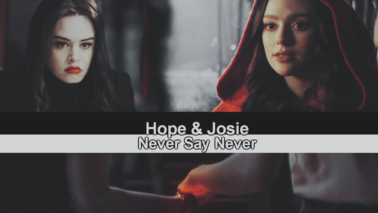 Hope Mikaelson & Josie Saltzman l Never say never 2x16