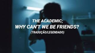 The Academic - Why Can't We Be Friends? (tradução/legendado)