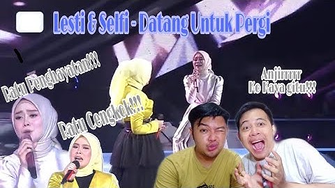 Bikin Merinding!!! Lesti & selfi - Datang Untuk Pergi | Semarak Indosiar | Reaction review
