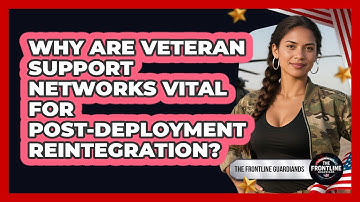 Why Are Veteran Support Networks Vital For Post-deployment Reintegration? - The Frontline Guardians
