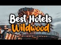 Best Hotels In Wildwood, New Jersey - For Families, Couples, Work Trips, Luxury & Budget