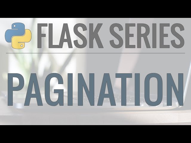 Python Flask Tutorial: Full-Featured Web App Part 9 - Pagination