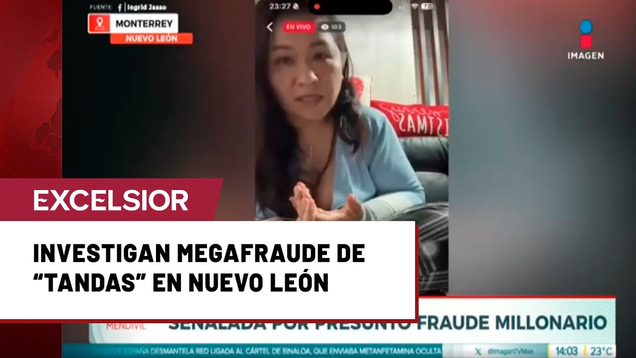 Aparecen más víctimas del megafraude de 20 millones de pesos por tandas en Nuevo León