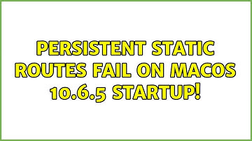Persistent static routes fail on MacOS 10.6.5 startup!