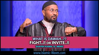 FIGHT..!! or INVITE..!! What Is DAWAH..?? | Shaykh Kamal El Mekki