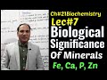 Ch#21 |Lec#7 | Biological Significance of Minerals, Biochemistry, iron, calcium, phosphorus, Zinc