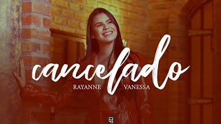 Video thumbnail of "Cancelado | NOVO CD | Rayane Vanessa | 2018"