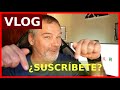 VLOG: ya no pido SUSCRIBETE, SUSCRIBETE... ¿y?