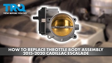 How to Replace Throttle Body Assembly 2015-2020 Cadillac Escalade