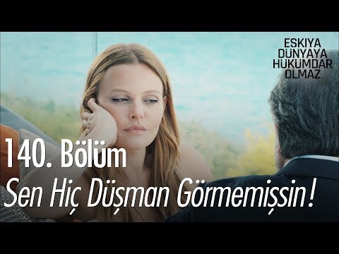 Sen hiç düşman görmemişsin! - Eşkıya Dünyaya Hükümdar Olmaz 140. Bölüm