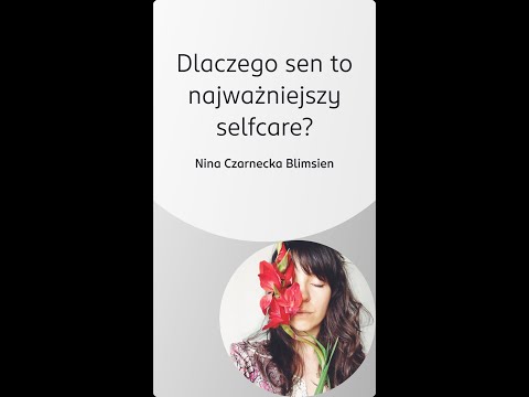Strefa czułości: Nina Czarnecka Blimsien, Dlaczego sen to najważniejszy selfcare?
